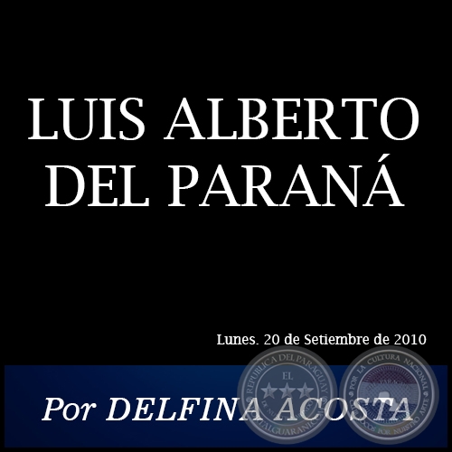 LUIS ALBERTO DEL PARAN - Por DELFINA ACOSTA - Lunes. 20 de Setiembre de 2010